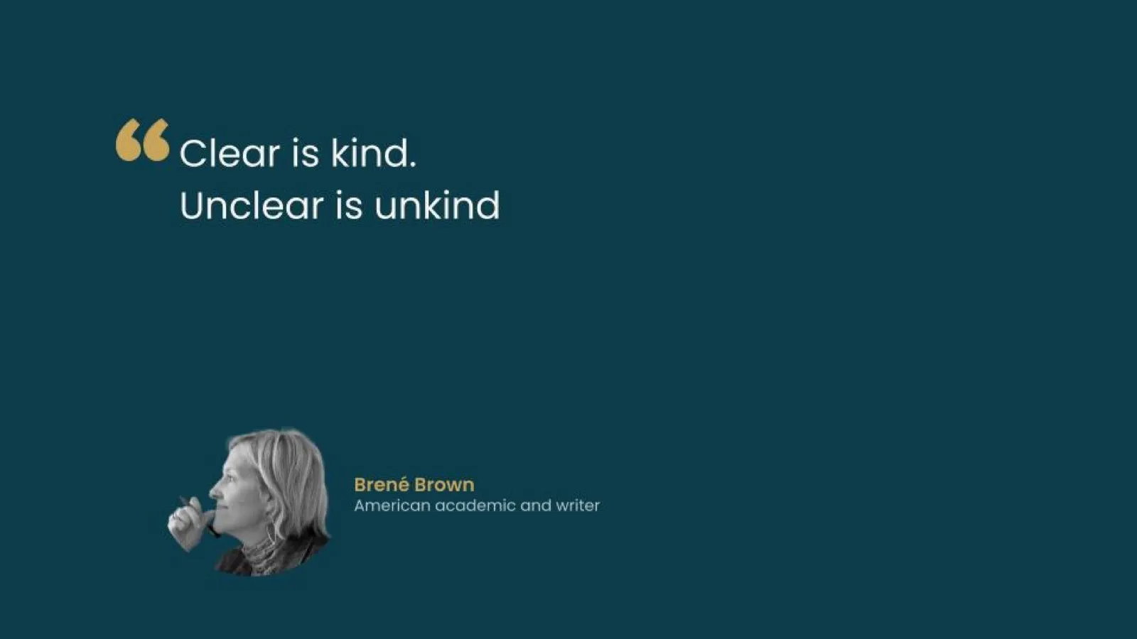 שקף ציטוט: Clear is kind. Unclear is unkind - Brené Brown