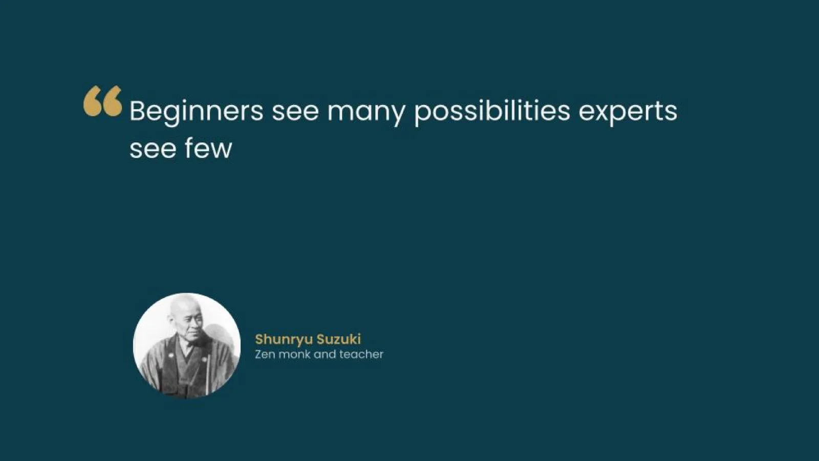 שקף ציטוט: Beginners see many possibilities, experts see few - Shunryu Suzuki